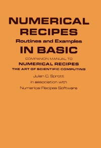 Julien C. Sprott — Numerical Recipes in BASIC - Routines and Examples - Companion Manual to Numerical Recipes - The Art of Scientific Computing