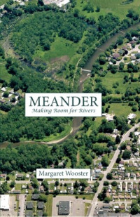 Margaret Wooster — Meander: Making Room for Rivers