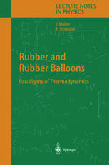 Ingo Müller, Peter Strehlow (auth.), Ingo Müller, Peter Strehlow (eds.) — Rubber and Rubber Balloons: Paradigms of Thermodynamics