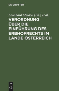 Leonhard Meukel (editor); Raimund Hubele (editor) — Verordnung über die Einführung des Erbhofrechts im Lande Österreich: vom 27. Juli 1938. Textausgabe mit einer Einleitung, dem Wortlaut der Verordnung und der Ausführungsvorschriften des Reichsjustizministers