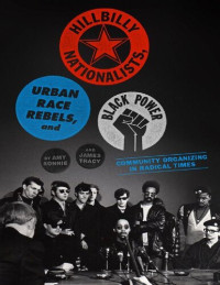 Amy Sonnie & James Tracy — Hillbilly Nationalists, Urban Race Rebels, and Black Power: Community Organizing in Radical Times