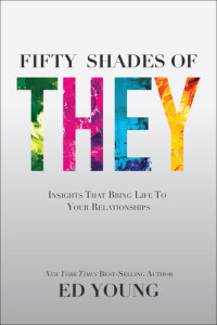 Ed Young — Fifty Shades of They: Insights That Bring Life to Your Relationships