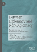 Gülistan Gürbey; Sabine Hofmann; Ferhad Ibrahim Seyder — Between Diplomacy and Non-Diplomacy: Foreign relations of Kurdistan-Iraq and Palestine