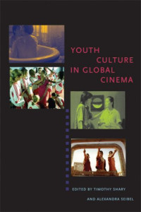 Timothy Shary, Alexandra Seibel — Youth Culture in Global Cinema