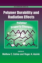 Mathew C. Celina and Roger A. Assink (Eds.) — Polymer Durability and Radiation Effects