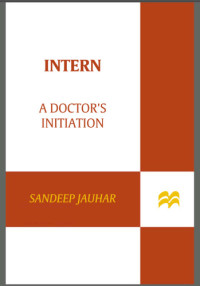 Jauhar, Sandeep — Intern: a doctor's initiation