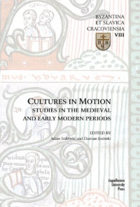 Adam Izdebski (editor), Damian Jasiński (editor) — Cultures in Motion: Studies in the Medieval and Early Modern Periods
