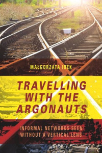 Małgorzata Irek — Travelling with the Argonauts: Informal Networks Seen without a Vertical Lens