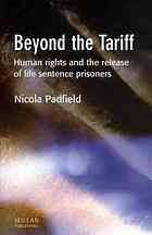 Nicola Padfield — Beyond the Tariff: Human Rights and the Release of Life Sentence Prisoners