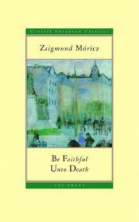 Zsigmond Móricz — Be Faithful Unto Death