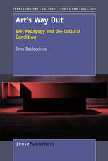 John Baldacchino (auth.), John Baldacchino (eds.) — Art’s Way Out: Exit Pedagogy and the Cultural Condition
