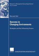 Manuela Stoll (auth.) — Success in Changing Environments: Strategies and Key Influencing Factors