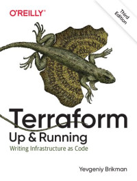 Yevgeniy Brikman — Terraform: Up and Running: Writing Infrastructure as Code