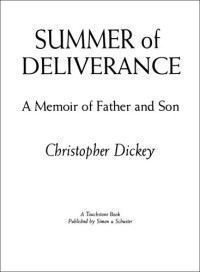 Christopher Dickey — Summer of Deliverance: A Memoir of Father and Son