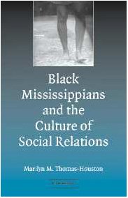 Marilyn M. Thomas-Houston — 'Stony the Road' to Change: Black Mississippians and the Culture of Social Relations