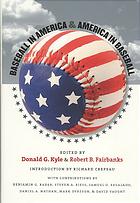 Donald G. Kyle; Robert B. Fairbanks; Richard Crepeau — Baseball in America and America in baseball