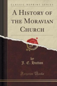 J. E. Hutton — A History of the Moravian Church