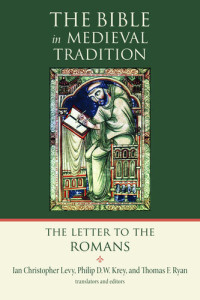 Ian Christopher Levy  — The Letter to the Romans (The Bible in Medieval Tradition (BMT))