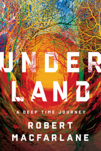 Robert Macfarlane — Underland