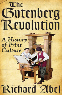 Richard Abel — The Gutenberg Revolution: A History of Print Culture