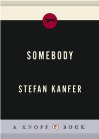 Stefan Kanfer — Somebody: The Reckless Life and Remarkable Career of Marlon Brando