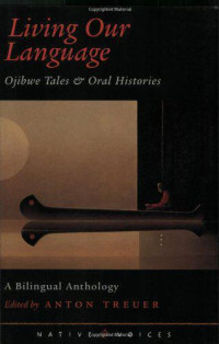 Treuer, Anton — Living Our Language: Ojibwe Tales & Oral Histories