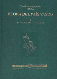 I. Aizpuru, C. Aseginolaza, PM Uribe-Echebarría, P. Urrutia, I. Zorrakin — Claves ilustradas de la flora del País Vasco y territorios limítrofes.