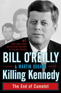 Bill O'Reilly — Killing Kennedy: The End Of Camelot