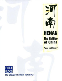 PAUL HATTAWAY — Henan (Fire & Blood: The Story of the Church in China)