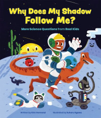 Kira Vermond — Why Does My Shadow Follow Me?: More Science Questions from Real Kids