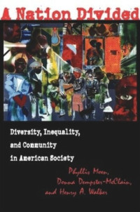 Phyllis Moen (editor); Donna Dempster-McClain (editor); Henry A. Walker (editor) — A Nation Divided: Diversity, Inequality, and Community in American Society