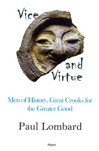 Paul Lombard — Vice and Virtue: Men of History, Great Crooks for the Greater Good