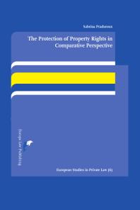 Sabrina Praduroux — The Protection of Property Rights in Comparative Perspective : A Study on the Interaction Between European Human Rights Law and Italian and French Property Law