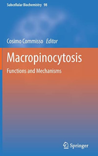 Cosimo Commisso (editor) — Macropinocytosis: Functions and Mechanisms (Subcellular Biochemistry, 98)