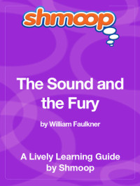 Shmoop — The Sound and the Fury: a learning guide