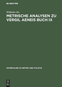 Wilhelm Ott — Metrische Analysen zu Vergil Aeneis Buch IX