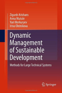 Zigurds Krishans, Anna Mutule, Yuri Merkuryev, Irina Oleinikova (auth.) — Dynamic Management of Sustainable Development: Methods for Large Technical Systems