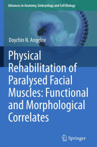 Prof. Dr. Doychin N. Angelov (auth.) — Physical Rehabilitation of Paralysed Facial Muscles: Functional and Morphological Correlates