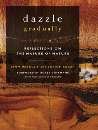 Hoffmann, Roald;Margulis, Lynn;Sagan, Dorion — Dazzle gradually: reflections on the nature of nature
