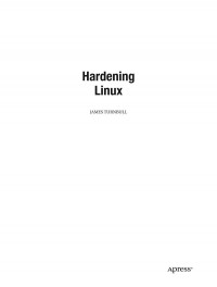 James Turnbull (auth.) — Hardening Linux