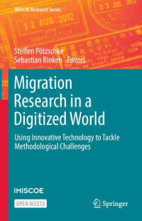 Steffen Pötzschke, Sebastian Rinken, (eds.) — Migration Research in a Digitized World: Using Innovative Technology to Tackle Methodological Challenges