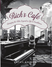 Kathy Kriger — Rick’s Café: Bringing the Film Legend to Life in Casablanca