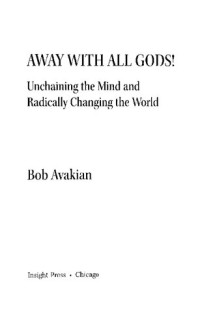 Bob Avakian — Away With All Gods!: Unchaining the Mind and Radically Changing the World