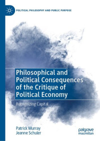 Patrick Murray, Jeanne Schuler — Philosophical and Political Consequences of the Critique of Political Economy: Recognizing Capital