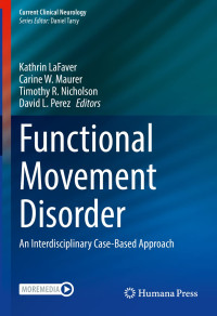 Kathrin LaFaver, Carine W. Maurer, Timothy R. Nicholson, David L. Perez — Functional Movement Disorder