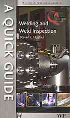 Hughes, Steven E — A quick guide to welding and weld inspection