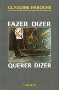 Claudine Haroche — Fazer Dizer, Querer Dizer