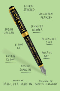 Martin, Manjula — Scratch: Writers, Money, and the Art of Making a Living