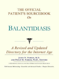 Icon Health Publications — The Official Patient's Sourcebook on Balantidiasis: A Revised and Updated Directory for the Internet Age