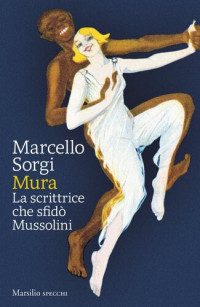 Marcello Sorgi — Mura. La scrittrice che sfidò Mussolini